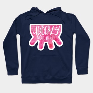 UDDERLY Ridiculous - utterly funny saying Hoodie